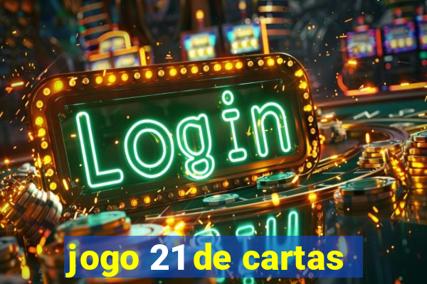 jogo 21 de cartas